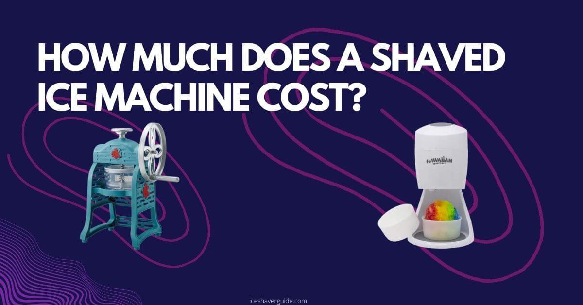 How much does a shaved ice machine cost
